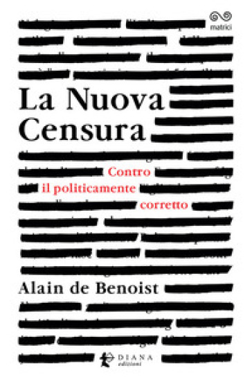 La nuova censura. Contro il politicamente corretto - Alain De Benoist