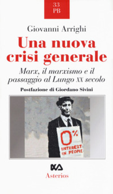 Una nuova crisi generale. Marx, il marxismo e il passaggio al Lungo XX secolo - Giovanni Arrighi