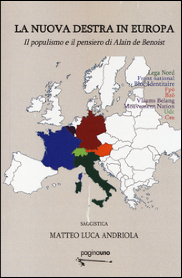 La nuova destra in Europa. Il populismo e il pensiero di Alain de Benoist - Matteo Luca Andriola