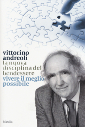 La nuova disciplina del bendessere. Vivere il meglio possibile