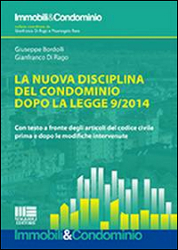 La nuova disciplina del condominio dopo la legge 9/2014 - Gianfranco Di Rago - Giuseppe Bordolli