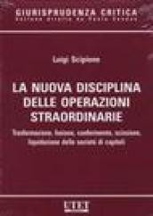 La nuova disciplina delle operazioni straordinarie. Trasformazione, fusione, conferimento, scissione, liquidazione delle società di capitali