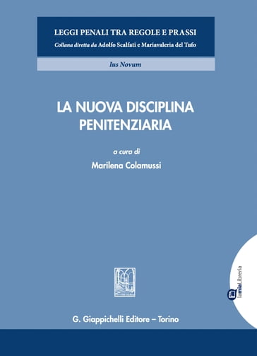 La nuova disciplina penitenziaria - Agata Maria Ciavola - Agostino De Caro - Antonino Pulvirenti - Carla Pansini - Carlo Fiorio - Clelia Iasevoli - Diletta Servi - Felice Pier Carlo Iovino - Francesca Delvecchio - Giuseppe Di Chiara - Laura Capraro - Luisella Saponaro - Marilena Colamussi - Massimo Ruaro - Nicola Triggiani - Orietta Bruno - Paola Maggio - Rosa Maria Geraci - Sergio Lorusso - Teresa Alesci - Valeria Sisto