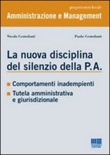 La nuova disciplina del silenzio della P.A. - Nicola Centofanti - Paolo Centofanti