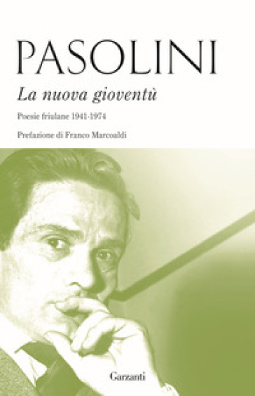 La nuova gioventù. Poesie friulane (1941-1974) - Pier Paolo Pasolini