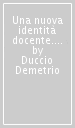 Una nuova identità docente. Come eravamo, come siamo