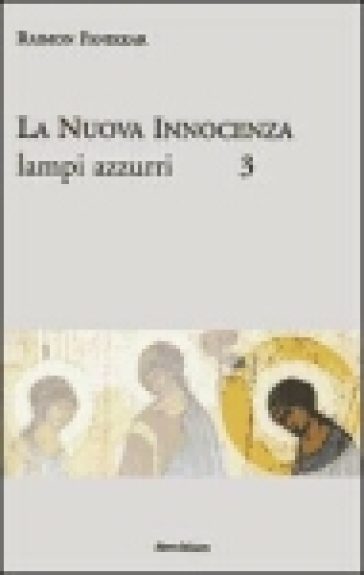 La nuova innocenza. 3: Lampi azzurri - Raimon Panikkar