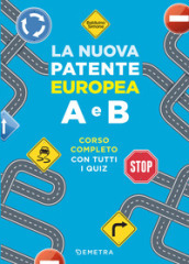 La nuova patente europea A e B. Corso completo con tutti i quiz