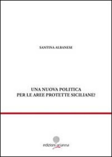 Una nuova politica per le aree prottete siciliane? - Santina Albanese