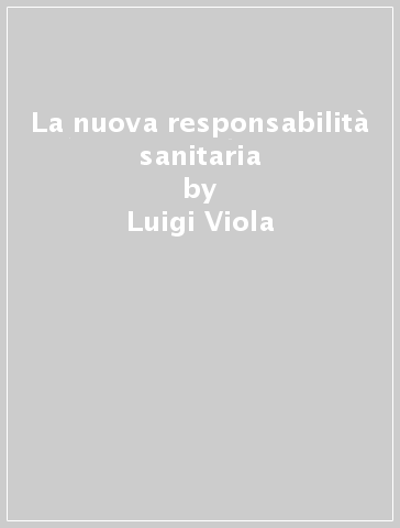 La nuova responsabilità sanitaria - Luigi Viola