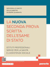 La nuova seconda prova scritta dell esame di Stato. Servizi per la sanità e l assistenza sociale. Per gli Ist. professionali. Con espansione online