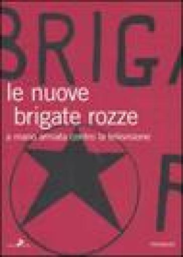 Le nuove brigate rozze. A mano armata contro la televisione - Fabio Zanello