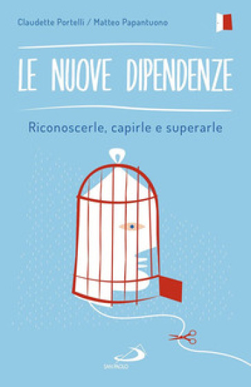 Le nuove dipendenze. Riconoscerle, capirle, superarle - Claudette Portelli | Manisteemra.org