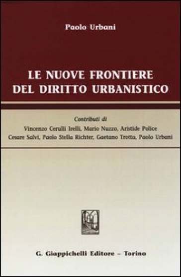 Le nuove frontiere del diritto urbanistico - Paolo Urbani