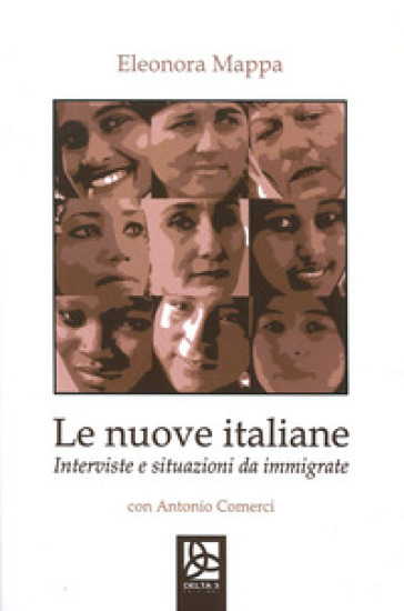 Le nuove italiane. Interviste e situazioni da immigrante - Eleonora Mappa