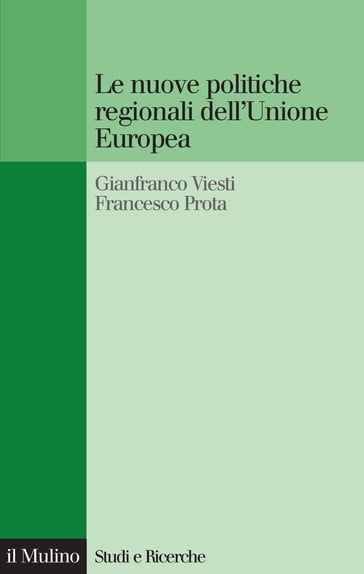 Le nuove politiche regionali dell'Unione Europea - Prota Francesco - Viesti Gianfranco