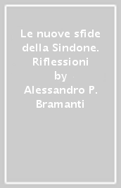 Le nuove sfide della Sindone. Riflessioni