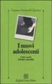 I nuovi adolescenti. Padri e madri di fronte a una sfida