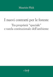 I nuovi contratti per le foreste. Tra proprietà «speciale» e tutela costituzionale dell ambiente