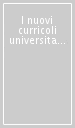 I nuovi curricoli universitari. Atti della 3ª Biennale sulla didattica universitaria (Padova, 25-27 ottobre 2001)