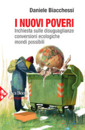 I nuovi poveri. Inchiesta sulle disuguaglianze, conversioni ecologiche, mondi possibili