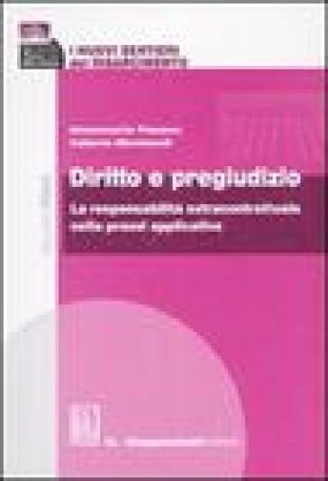 I nuovi sentieri del risarcimento. 1.Diritto e pregiudizio. La responsabilità extracontrattuale nella prassi applicativa - Valeria Montaruli - Annamaria Fasano