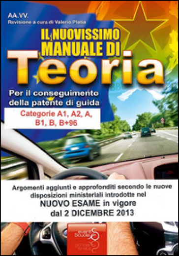 Il nuovissimo manuale di teoria per la patente di guida A e B, A1