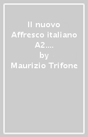 Il nuovo Affresco italiano A2. Corso di lingua italiana per stranieri. Con CD Audio