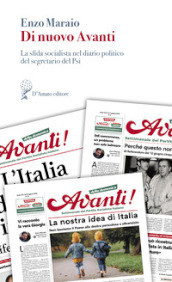 Di nuovo Avanti. La sfida socialista nel diario politico del segretario del Psi