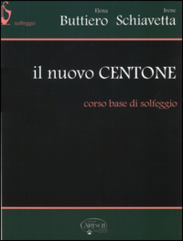 Il nuovo Centone. Corso base di solfeggio - Elena Buttiero - Irene Schiavetta