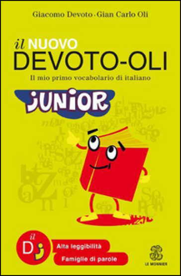 Il nuovo Devoto-Oli junior. Il mio primo vocabolario di italiano. Ediz. ad alta leggibilità - Giacomo Devoto - Giancarlo Oli