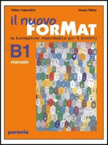 Il nuovo ForMat B2. La formazione matematica. Manuale. Con esercizi. Per il biennio delle Scuole superiori - Walter Maraschini - Mauro Palma