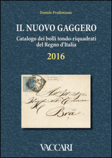 Il nuovo Gaggero. Catalogo dei bolli tondo-riquadrati del Regno d'Italia - Daniele Prudenzano