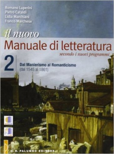 Il nuovo. Manuale di letteratura. Per le Scuole superiori. 2: Dal manierismo al romanticismo (dal 1545 al 1861) - Romano Luperini - Pietro Cataldi - Lidia Marchiani