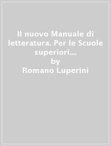 Il nuovo Manuale di letteratura. Per le Scuole superiori. Con e-book. Con espansione online. 3: Dal 1861 al 1925-Dal 1925 ai giorni nostri - Romano Luperini - Pietro Cataldi - Lidia Marchiani