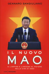Il nuovo Mao. Xi Jinping e l