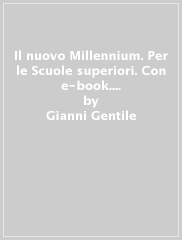 Il nuovo Millennium. Per le Scuole superiori. Con e-book. Con espansione online. Vol. 3: Il Novecento e l'inizio del XXI secolo-Verso l'esame di stato-CLIL History - Gianni Gentile - Luigi Ronga - Anna Carla Rossi