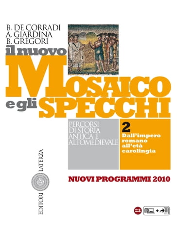 Il nuovo Mosaico e gli specchi. vol. 2. Dall'impero romano all'età carolingia - Barbara Gregori - Andrea Giardina - Bruno De Corradi