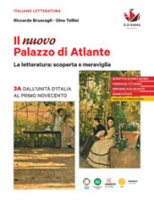 Il nuovo Palazzo di Atlante. La letteratura: scoperta e meraviglia. Per le Scuole superiori. Vol. 3A: Dall Unità d Italia al primo Novecento