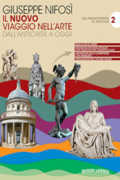 Il nuovo Viaggio nell arte. Per le Scuole superiori. Con e-book. Con espansione online. Vol. 2: Dal rinascimento al rococo