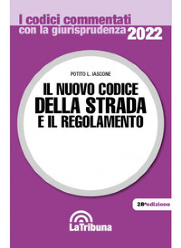 Il nuovo codice della strada e il regolamento. Il prontuario delle infrazioni. Con App Tribunacodici - Potito L. Iascone