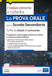 Il nuovo concorso a cattedra. La prova orale per la Scuola Secondaria. Manuale per tutte le classi di concorso. Con contenuti extra