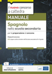 Il nuovo concorso a cattedra. Spagnolo nella scuola secondaria. Manuale per la preparazione alle prove orali. Classe A22. Con software di simulazione