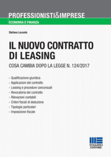 Il nuovo contratto di leasing. Cosa cambia dopo la Legge n. 124/2017 - Stefano Loconte