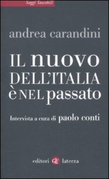 Il nuovo dell'Italia è nel passato - Andrea Carandini - Paolo Conti