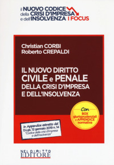 Il nuovo diritto civile e penale della crisi d'impresa e dell'insolvenza - Christian Corbi - Roberto Crepaldi