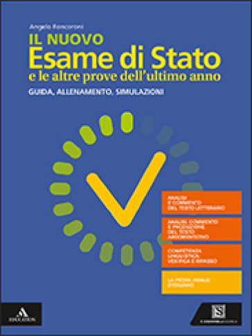 Il nuovo esame di Stato e le altre prove dell'ultimo anno. Guida, allenamento, simulazioni. Per il triennio delle Scuole superiori. Con e-book. Con espansione online - Angelo Roncoroni