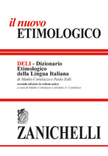 Il nuovo etimologico. Dizionario etimologico della lingua italiana - Manlio Cortelazzo - Paolo Zolli
