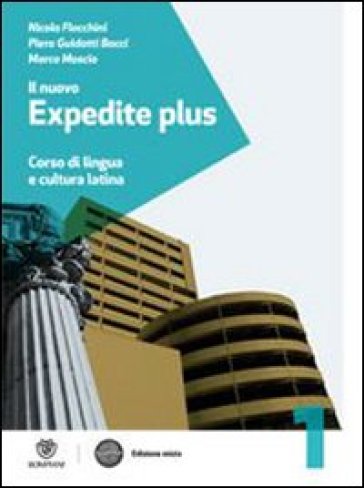 Il nuovo expedite plus. Per le Scuole superiori. Con espansione online. 1: Grammatica - Nicola Flocchini - Piera Guidotti Bacci - Marco Moscio