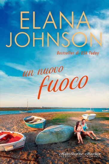 Un nuovo fuoco (Hawthorne Harbor Libro 4) - Elana Johnson